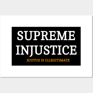 SUPREME INJUSTICE - SCOTUS IS Illegitimate - Front Posters and Art